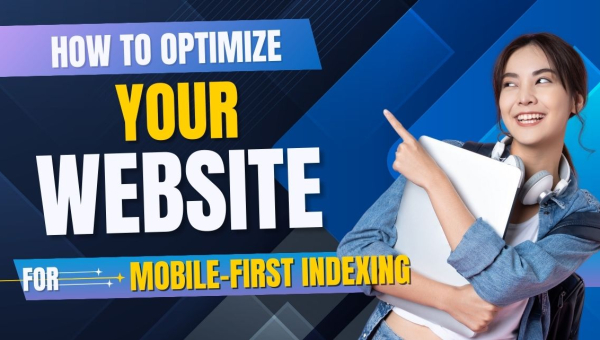 Mobile-First Indexing: How to Optimise Your Website for Google Rankings